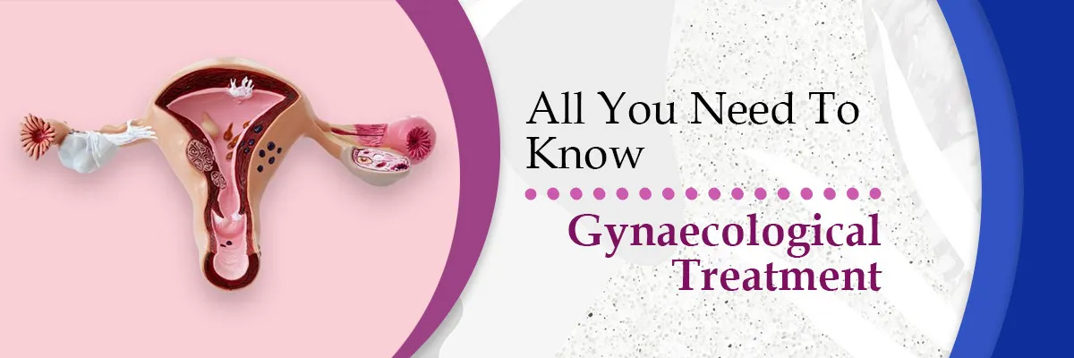 All you need to know Gynecological Treatment
