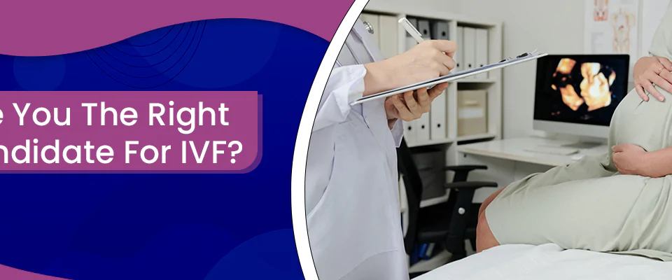 Are You The Right Candidate For IVF?