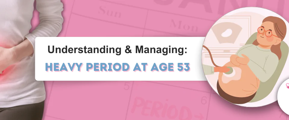Heavy Period at Age 53