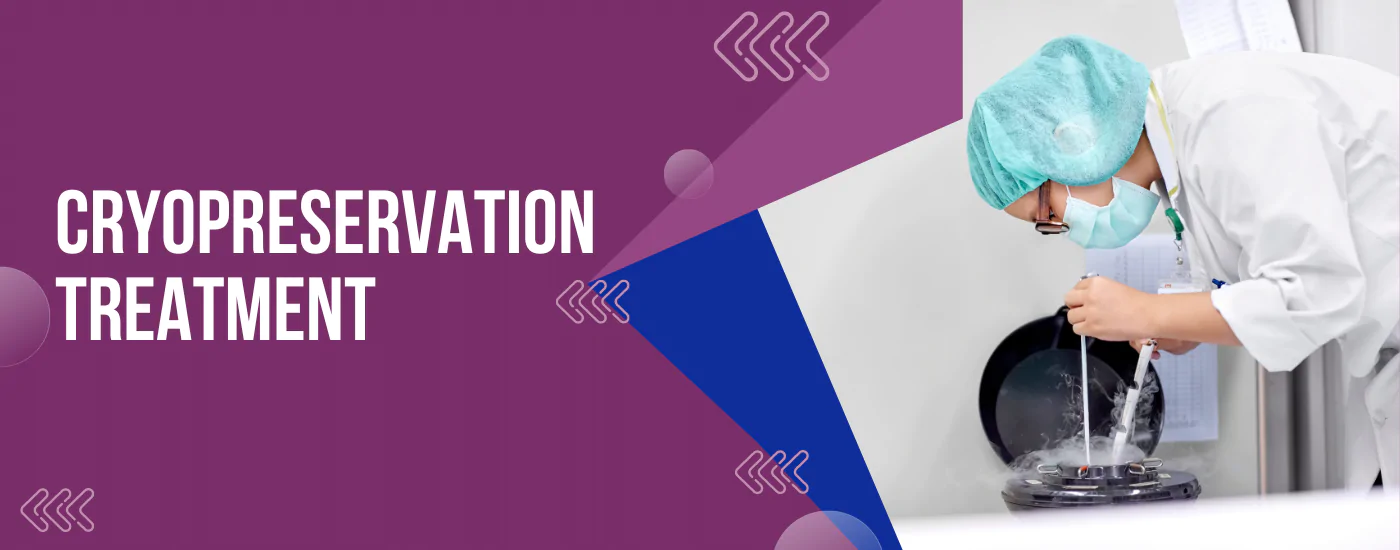 Cryopreservation_Treatment | Babies & Us Fertility Cryopreservation_Treatment