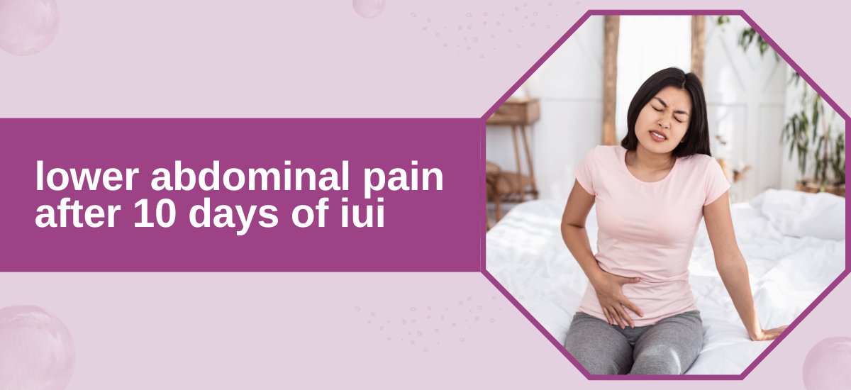 lower_abdominal_pain_after_10_days_of_iui