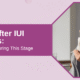 10 Days After IUI Symptoms: What’s Normal and What’s Not